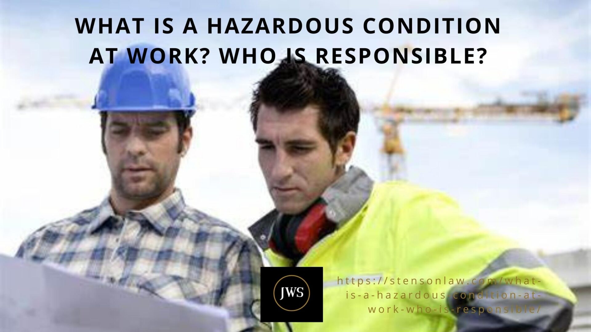 What is a Hazardous Condition at Work? Who is Responsible? Law Offices of John W. Stenson